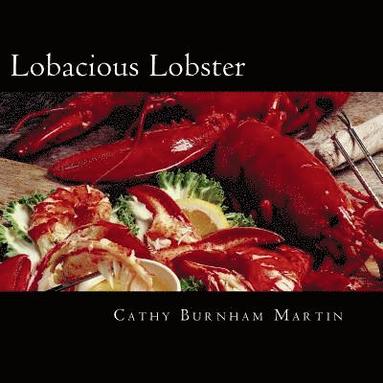 bokomslag Lobacious Lobster: Decadently Super Simple Recipes