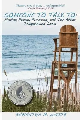 Samantha M White - Someone to Talk to - Finding Peace, Purpose, and Joy After Tragedy and Loss; A Recipe for Healing from Trauma and Grief, Häftad. Tillgänglighet: Lägg i varukorg