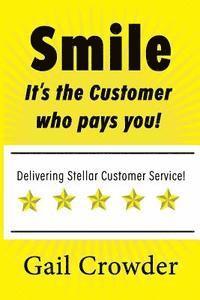 bokomslag Smile It's the Customer Who Pays You: Delivering Stellar Customer Service