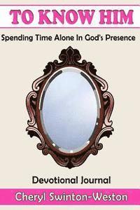 To Know Him: Spending Time In His Presence