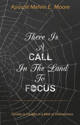 There Is A Call in the Land to Focus: Society Is Caught in A Web of Distractions