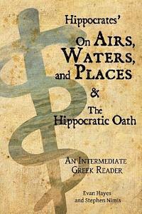 bokomslag Hippocrates' On Airs, Waters, and Places and The Hippocratic Oath: An Intermediate Greek Reader: Greek text with Running Vocabulary and Commentary