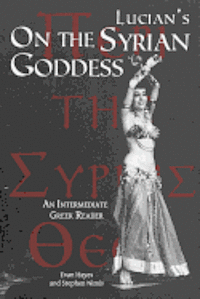 bokomslag Lucian's On the Syrian Goddess: An Intermediate Greek Reader: Greek Text with Running Vocabulary and Commentary
