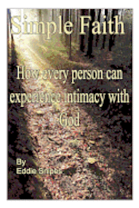 bokomslag Simple Faith: How every person can experience intimacy with God