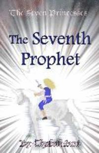 Elizabeth Hunt - The Seven Princesses: The Seventh Prophet, Häftad