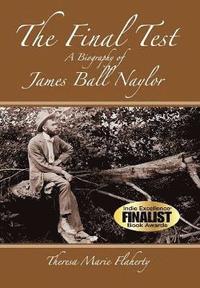 bokomslag The Final Test - A Biography of James Ball Naylor