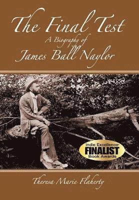 Theresa Marie Flaherty - Final Test - A Biography of James Ball Naylor, Inbunden