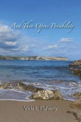 Vicki L Flaherty - And Then Opens Possibility, Häftad
