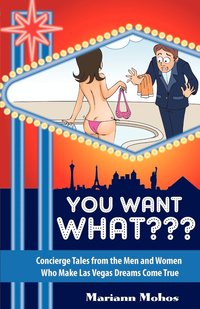 bokomslag You Want WHAT Concierge Tales from the Men and Women who Make Las Vegas Dreams Come True