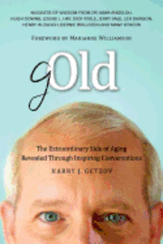 bokomslag Gold: The Extraordinary Side of Aging Revealed Through Inspiring Conversations
