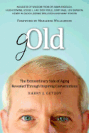 Harry J. Getzov - Gold: The Extraordinary Side of Aging Revealed Through Inspiring Conversations, Häftad