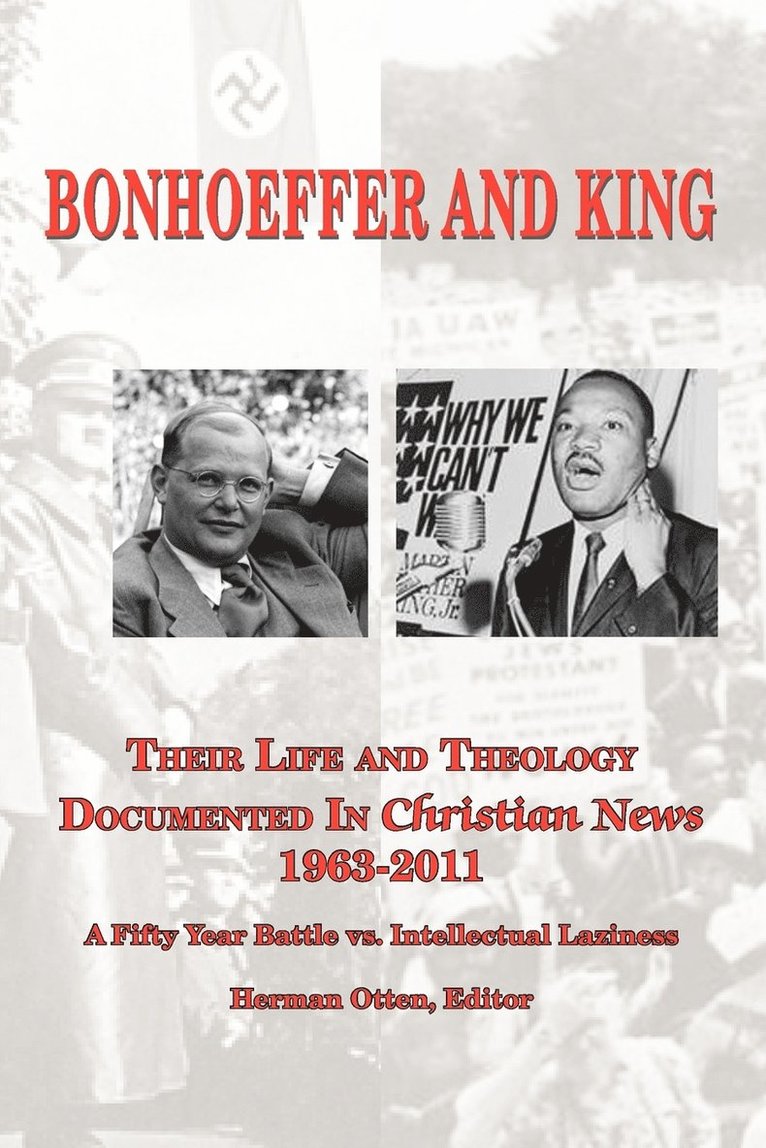 Herman J Otten, Herman J. Otten - BONHOEFFER AND KING The Life and Theology Documented in Christian News 1963-2011, Häftad