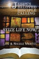 bokomslag Jesus's Beloved Disciple Calling: Seize Life Now