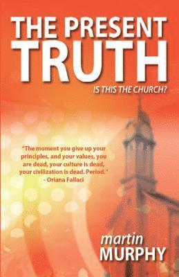 bokomslag The Present Truth: Thoughts of a Musing Christian