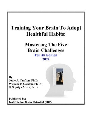 William P Gordon, Supriya Misra Sc D, Jodie A Trafton, William P. Gordon, Supriya Misra Sc D., William P Gordon Ph.D., Supriya Misra Sc.D. - Training Your Brain To Adopt Healthful Habits, Häftad