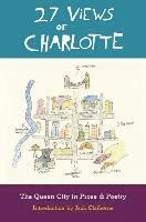 bokomslag 27 Views of Charlotte: The Queen City in Prose & Poetry