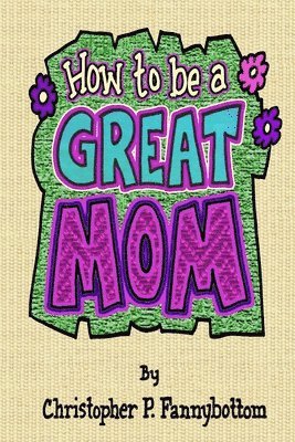 How To Be A Great Mom 1