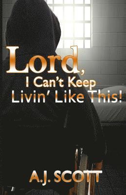 bokomslag Lord, I Can't Keep Livin'Like This!