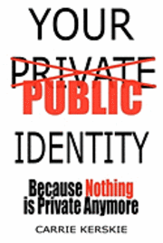 Your Public Identity: Because Nothing is Private Anymore 1