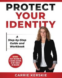 bokomslag Protect Your Identity: Step-by-Step Guide and Workbook