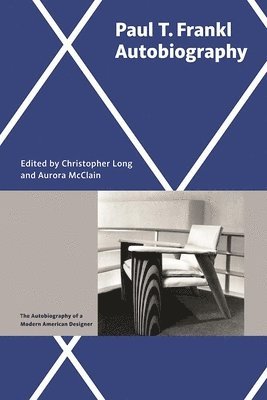 Paul T. Frankl, Paul T Frankl, Christopher Long, Aurora McClain - Paul T. Frankl | Autobiography, Inbunden