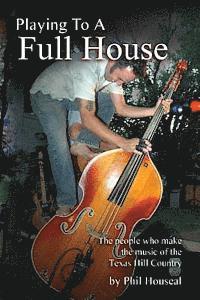 Playing to a Full House: The people who make the music of the Texas Hill Country