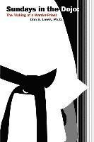 Don S. Lewis Ph. D. - Sundays in the Dojo: The Making of a Warrior-Priest, Häftad