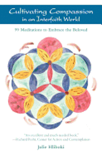 Julie Hliboki - Cultivating Compassion in an Interfaith World: 99 Meditations to Embrace the Beloved, Häftad
