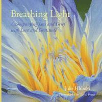 Breathing Light: Accompanying Loss and Grief with Love and Gratitude