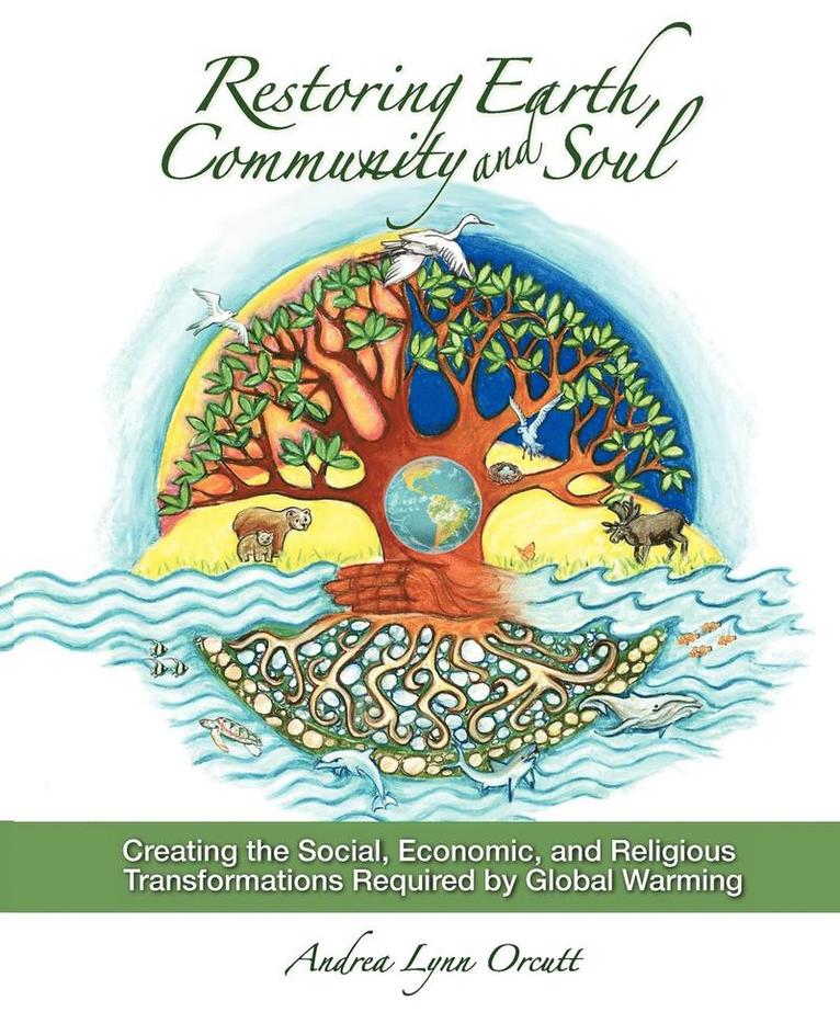 Restoring Earth, Community, and Soul 1