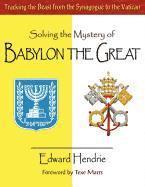 Edward Hendrie - Solving the Mystery of BABYLON THE GREAT, Häftad
