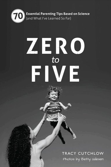 Tracy Cutchlow - Zero to Five, Häftad