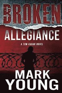 Mark Young - Broken Allegiance (A Tom Kagan Novel), Häftad