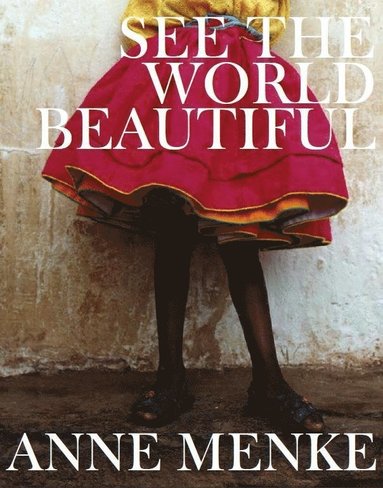 Anne Menke - See the World Beautiful, Inbunden