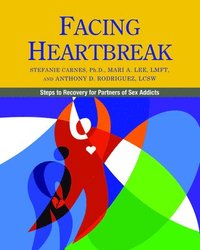 bokomslag Facing Heartbreak: Steps to Recovery for Partners of Sex Addicts
