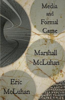 Marshall McLuhan, Eric McLuhan - Media and Formal Cause, Häftad