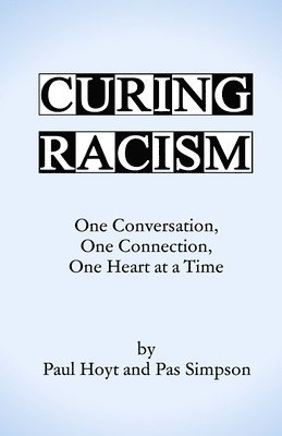 Curing Racism: One Conversation, One Connection, One Heart at a Time