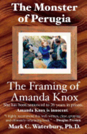 Mark C. Waterbury Ph. D. - The Monster of Perugia: The Framing of Amanda Knox, Häftad