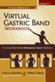 bokomslag Sheila Granger's Virtual Gastric Band Workbook: The Solution To The Worldwide Obesity Epidemic