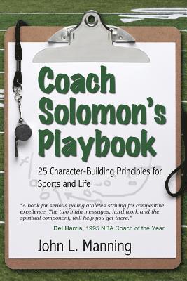 John L. Manning - Coach Solomon's Playbook: 25 Character-Building Principles for Sports and Life, Häftad