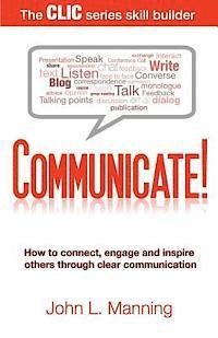 bokomslag Communicate!: How to connect, engage and inspire others through clear communication