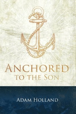 Anchored to the Son 1