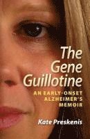 bokomslag The Gene Guillotine: An Early-Onset Alzheimer's Memoir