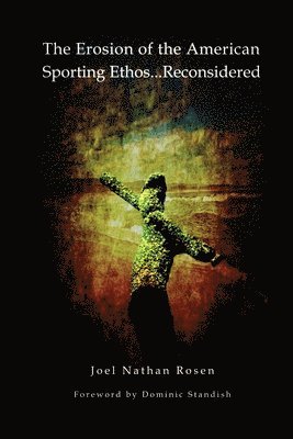 The Erosion of the American Sporting Ethos ... Reconsidered