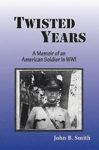 bokomslag Twisted Years: A Memoir of an American Soldier in WWI
