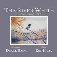 The River White: A Confluence of Brush & Quill 1