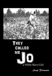 bokomslag They Called Me Jo: A White Slave Girl: N/A
