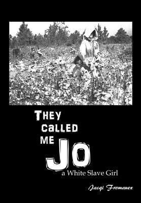 bokomslag They Called Me Jo: A White Slave Girl: N/A