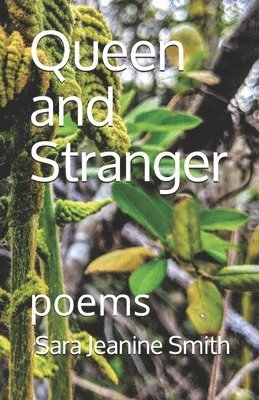 Sara Jeanine Smith - Queen and Stranger: poems, Häftad