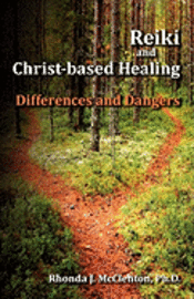 bokomslag Reiki and Christ-Based Healing: Differences and Dangers